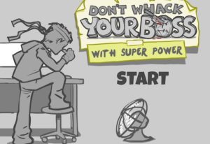 dont whack your boss with super power
