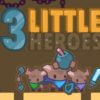 3 little heroes