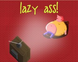 lazy ass