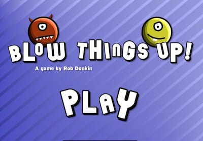 blow things up