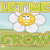 Let me grow